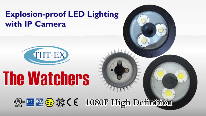 The Watchers - Explosion-proof LED Lighting with IP Camera (LED+CCTV)