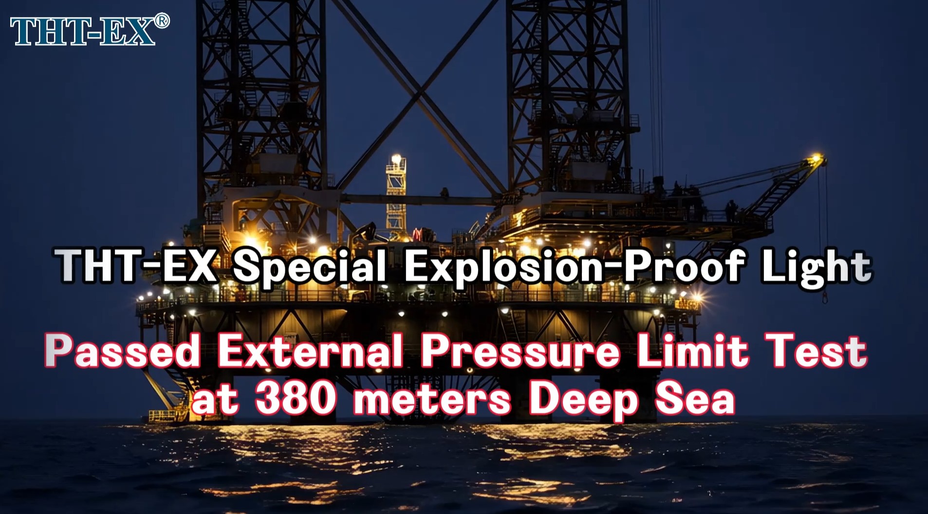 THT-EX Special Explosion-Proof Light | Passed External Pressure Limit Test at 380 meters Deep Sea THT-EX Special Explosion-Proof Light | Passed External Pressure Limit Test at 380 meters Deep Sea